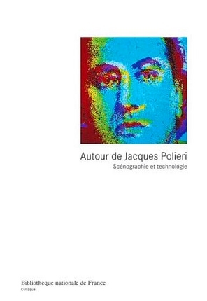 Autour de Jacques Polieri, Scénographie et technologie